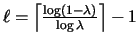 $\ell= \left\lceil
\frac{\log(1-\lambda)}{\log \lambda}\right\rceil-1$